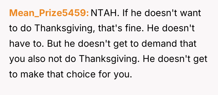 Mean_Prize5459 NTAH. If he doesn't want to do Thanksgiving, that's...