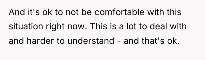 And it's ok to not be comfortable with this situation...