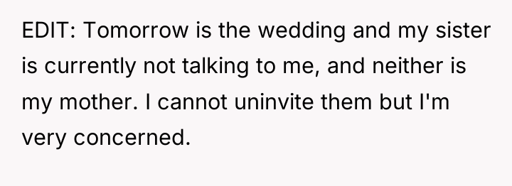 EDIT: Tomorrow is the wedding and my sister is currently...