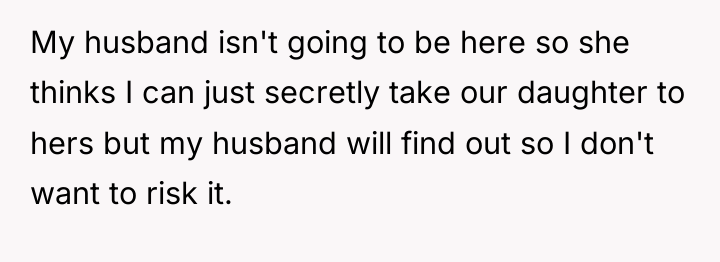 My husband isn't going to be here so she thinks...