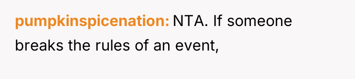 pumpkinspicenation NTA. If someone breaks the rules of an event,