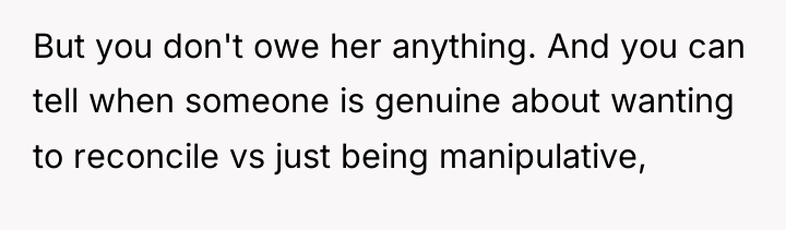 But you don't owe her anything. And you can tell...