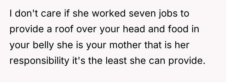I don't care if she worked seven jobs to provide...