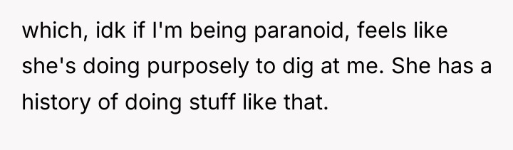 which, idk if I'm being paranoid, feels like she's doing...