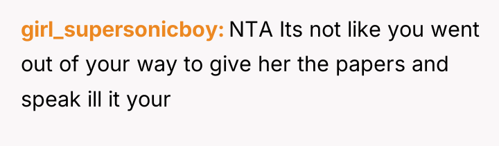 girl_supersonicboy NTA Its not like you went out of your...