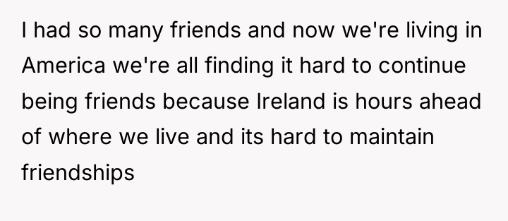 I had so many friends and now we're living in...