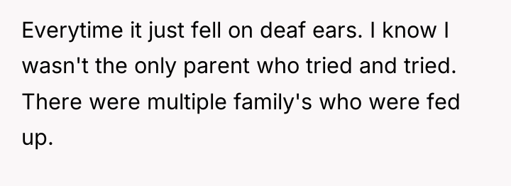 Everytime it just fell on deaf ears. I know I...