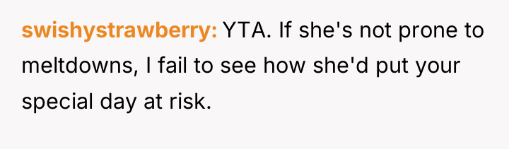 swishystrawberry YTA. If she's not prone to meltdowns, I fail...