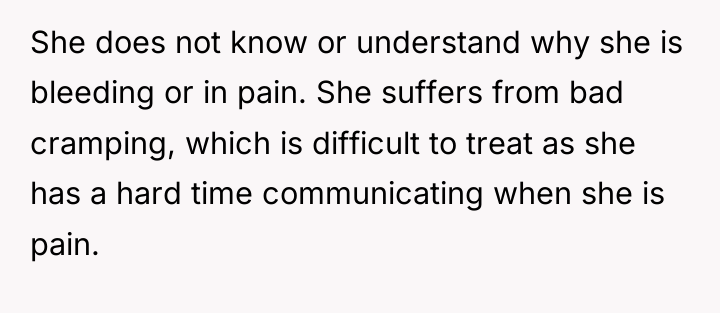 She does not know or understand why she is bleeding...
