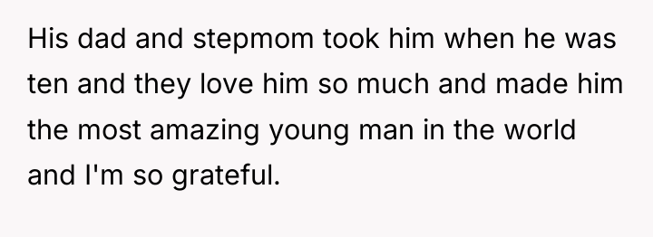 His dad and stepmom took him when he was ten...