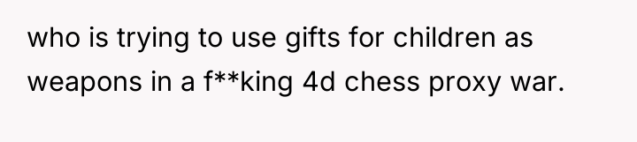 who is trying to use gifts for children as weapons...