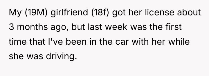My (19M) girlfriend (18f) got her license about 3 months...