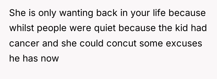 She is only wanting back in your life because whilst...
