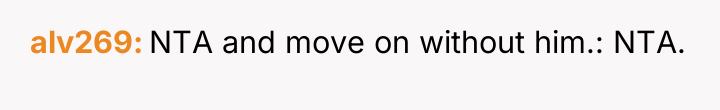 alv269 NTA and move on without him.: NTA.