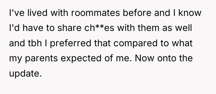 I've lived with roommates before and I know I'd have...