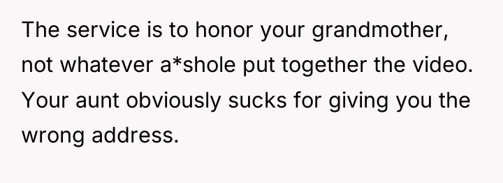 The service is to honor your grandmother, not whatever a*shole...