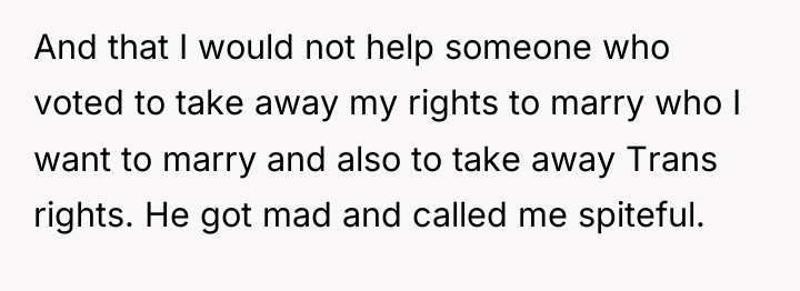 And that I would not help someone who voted to...