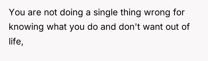 You are not doing a single thing wrong for knowing...