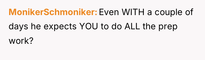 MonikerSchmoniker Even WITH a couple of days he expects YOU...