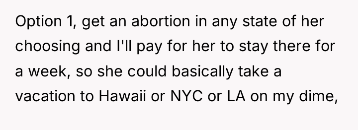 Option 1, get an abortion in any state of her...
