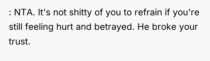 : NTA. It's not shitty of you to refrain if...
