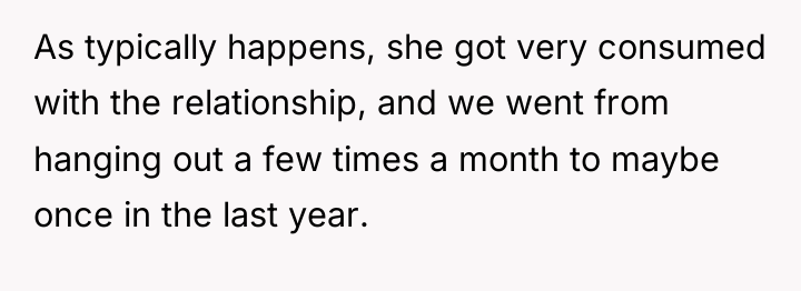 As typically happens, she got very consumed with the relationship,...