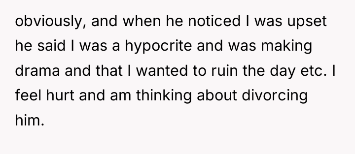 obviously, and when he noticed I was upset he said...