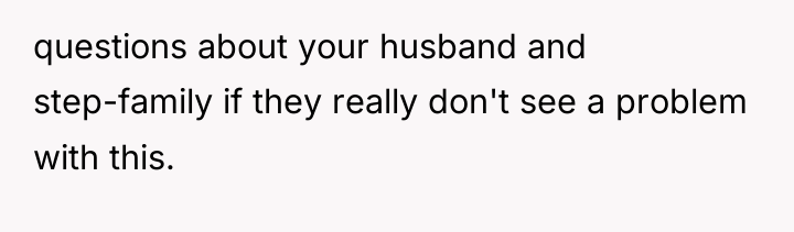 questions about your husband and step-family if they really don't...