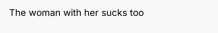 The woman with her sucks too