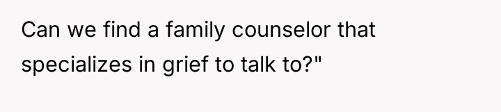 Can we find a family counselor that specializes in grief...