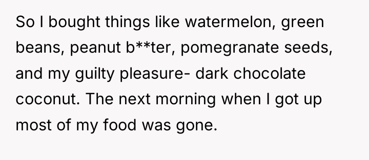 So I bought things like watermelon, green beans, peanut b**ter,...