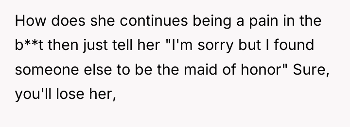 How does she continues being a pain in the b**t...