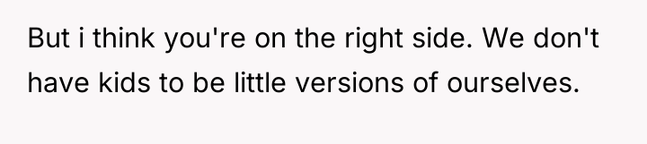 But i think you're on the right side. We don't...