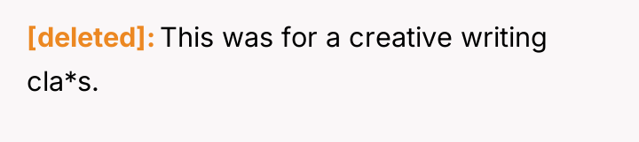[deleted] This was for a creative writing cla*s.