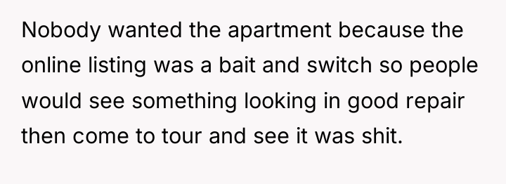 Nobody wanted the apartment because the online listing was a...