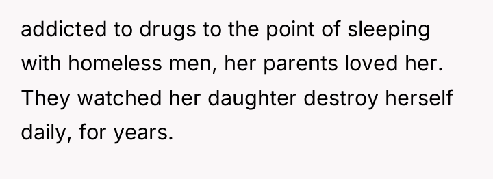 addicted to drugs to the point of sleeping with homeless...