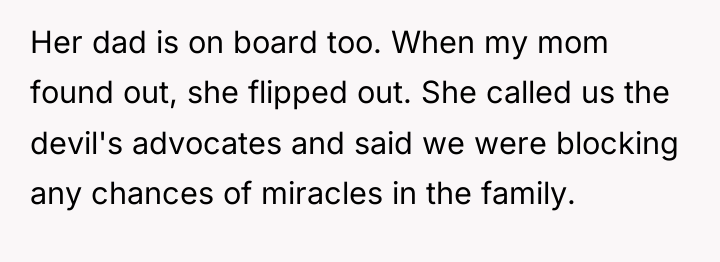 Her dad is on board too. When my mom found...