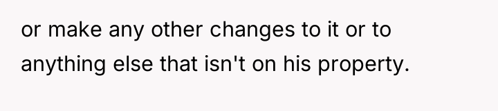 or make any other changes to it or to anything...