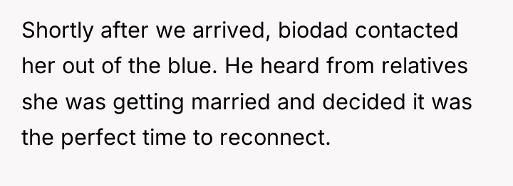 Shortly after we arrived, biodad contacted her out of the...