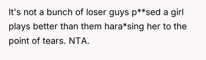 It's not a bunch of loser guys p**sed a girl...
