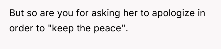 But so are you for asking her to apologize in...