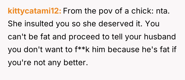 kittycatami12 From the pov of a chick: nta. She insulted...