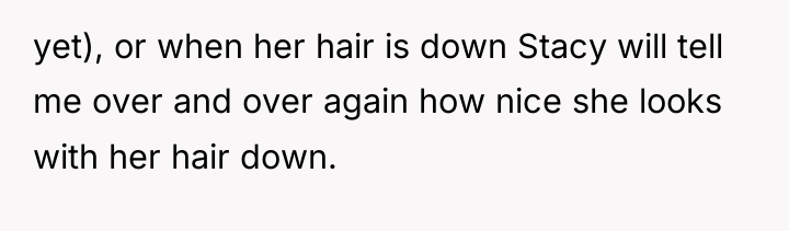 yet), or when her hair is down Stacy will tell...