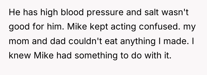 He has high blood pressure and salt wasn't good for...