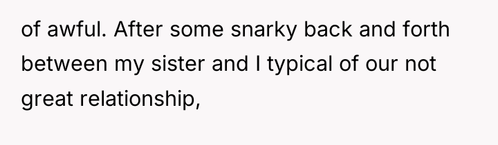 of awful. After some snarky back and forth between my...
