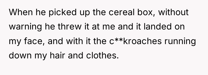 When he picked up the cereal box, without warning he...