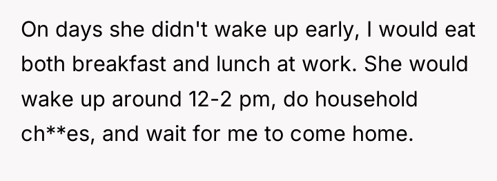 On days she didn't wake up early, I would eat...