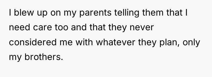 I blew up on my parents telling them that I...