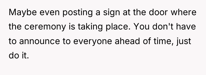 Maybe even posting a sign at the door where the...