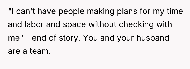 "I can't have people making plans for my time and...
